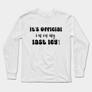 it's official i'm on my last leg One Leg Amputee Warrior shirt Long Sleeve T-Shirt